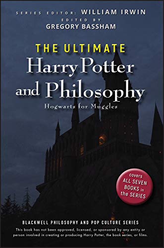 The Ultimate Harry Potter and Philosophy: Hogwarts for Muggles (The Blackwell Philosophy and Pop Culture Book 22)