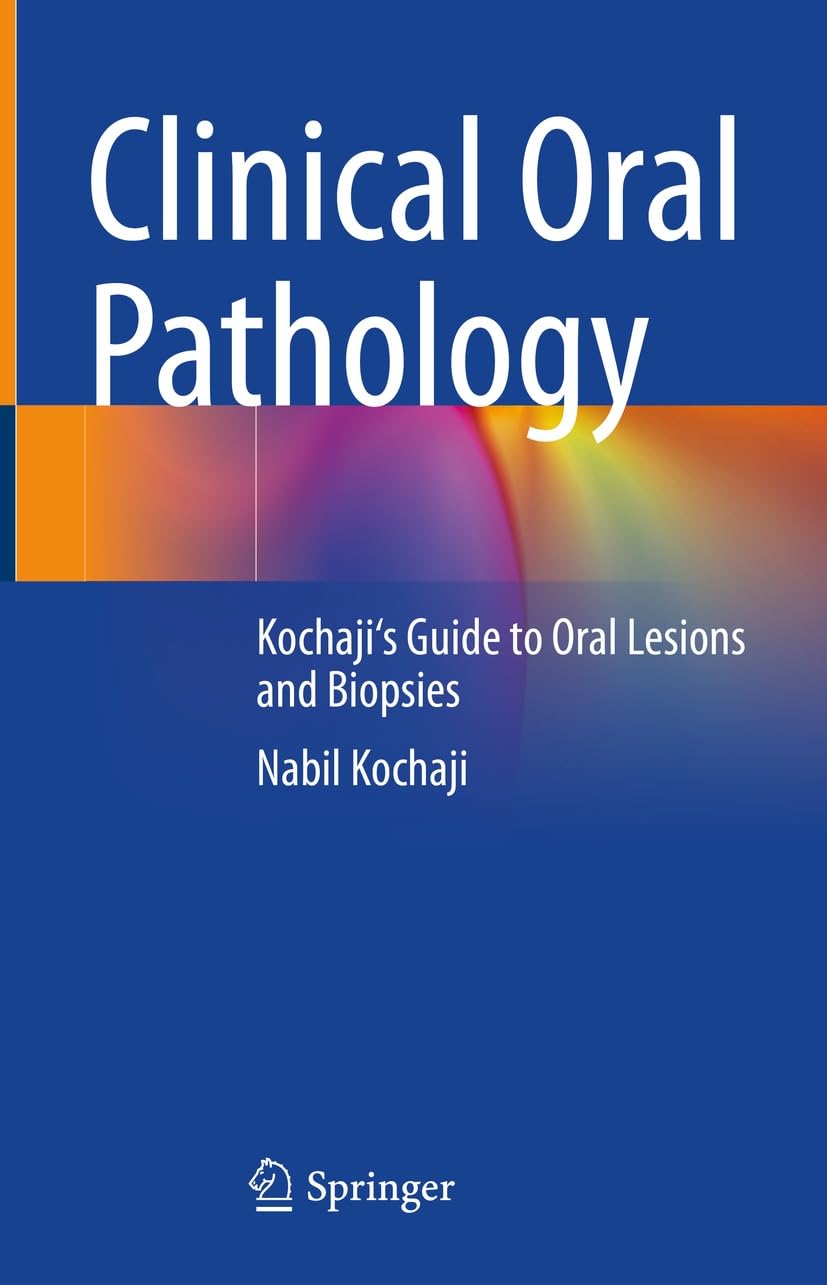 Clinical Oral Pathology: Kochaji's Guide to Oral Lesions and Biopsies (Medicine)