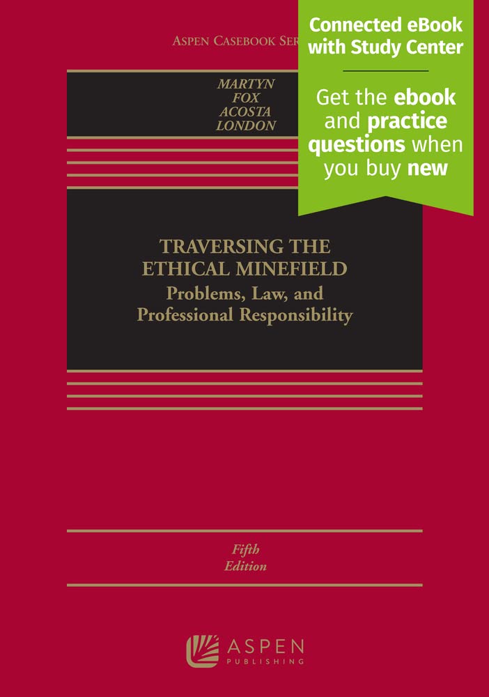 Traversing the Ethical Minefield: Problems, Law, and Professional Responsibility [Connected eBook with Study Center] (Aspen Casebook) (Aspen Casebook Series)