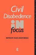 Civil Disobedience in Focus (Philosophers in Focus)