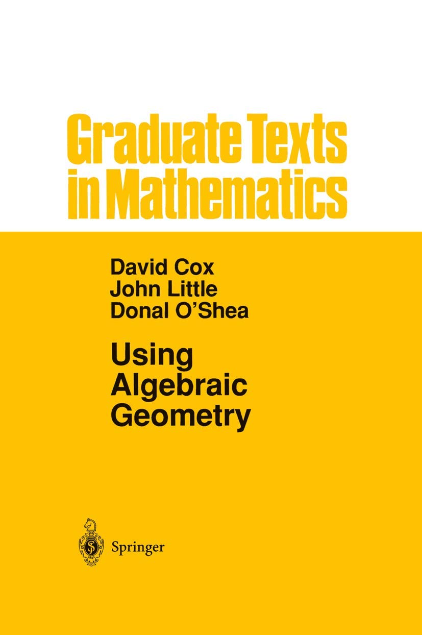 Using Algebraic Geometry (Graduate Texts in Mathematics)