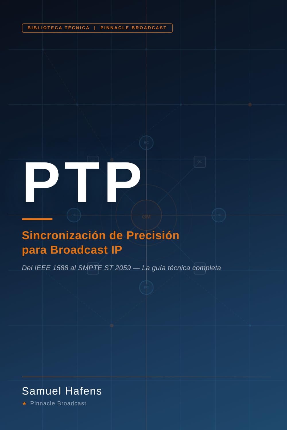 PTP: Sincronización de Precisión para Broadcast IP: Del IEEE 1588 al SMPTE ST 2059 — La guía técnica completa (Spanish Edition)