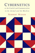 Cybernetics: Second Edition: Or the Control and Communication in the Animal and the Machine