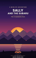 Sally and the Subaru: The Snakebite Run