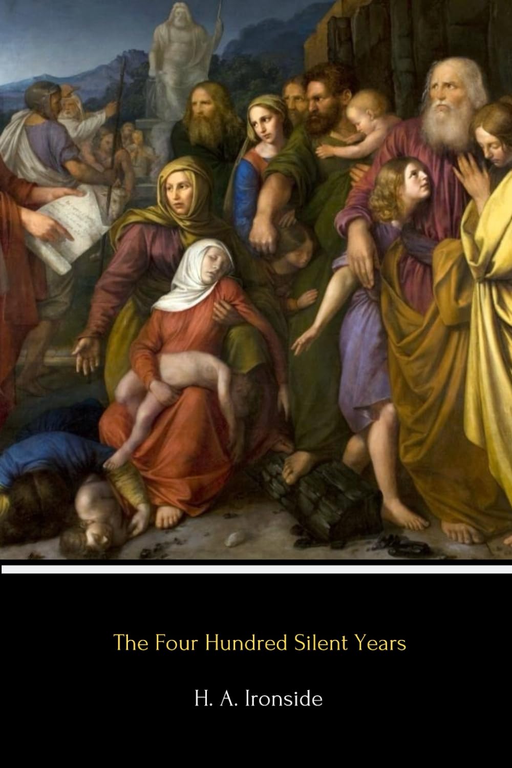 The Four Hundred Silent Years (Illustrated): From Malachi to Matthew