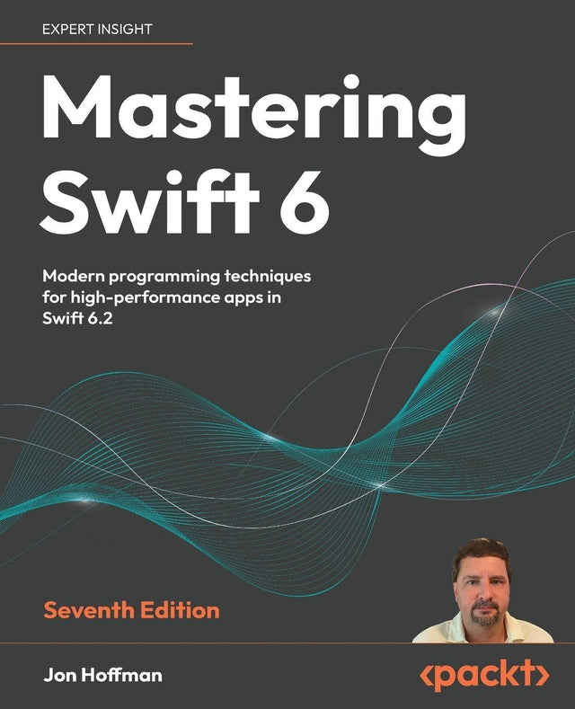 Mastering Swift 6: Modern programming techniques for high-performance apps in Swift 6.2