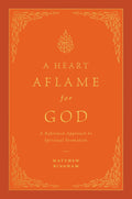 A Heart Aflame for God: A Reformed Approach to Spiritual Formation