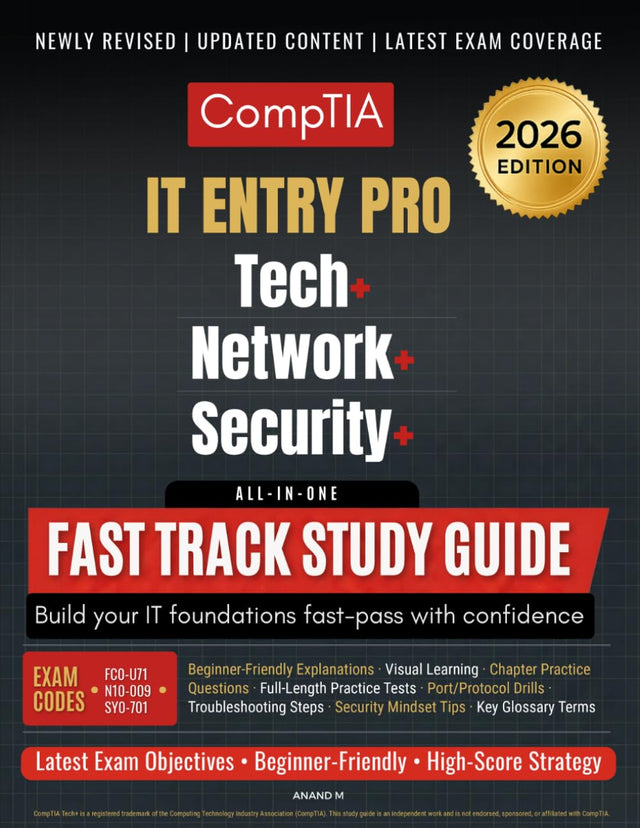 COMPTIA IT ENTRY PRO - TECH+, NETWORK+, SECURITY+ ALL-IN-ONE FAST TRACK STUDY GUIDE