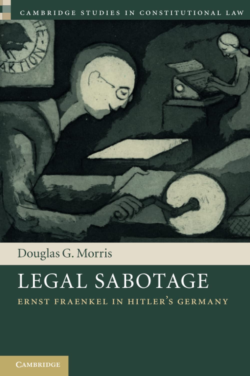 Legal Sabotage (Cambridge Studies in Constitutional Law)