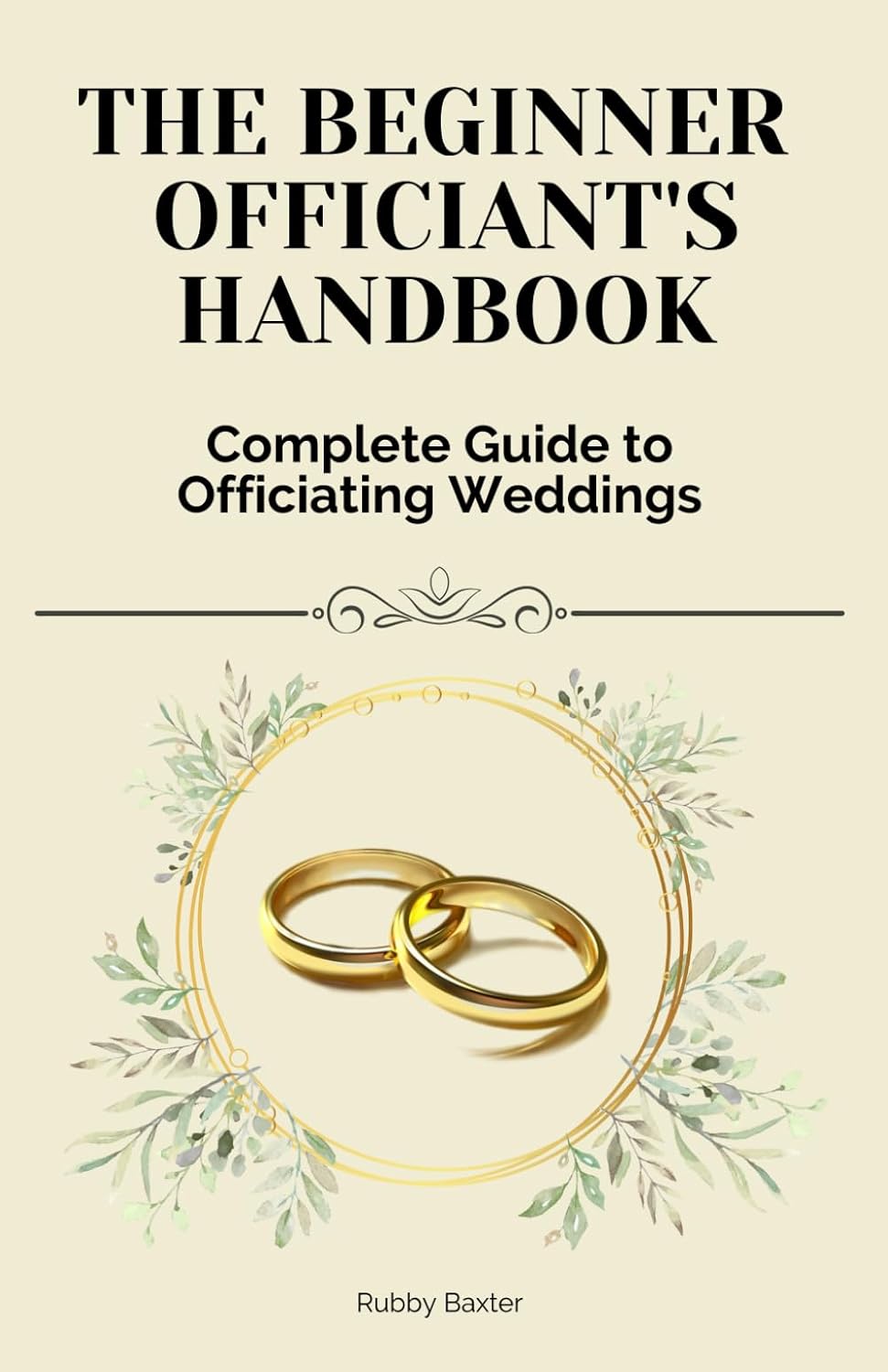 The Beginner Officiant's Handbook: Complete Guide to Officiating Weddings