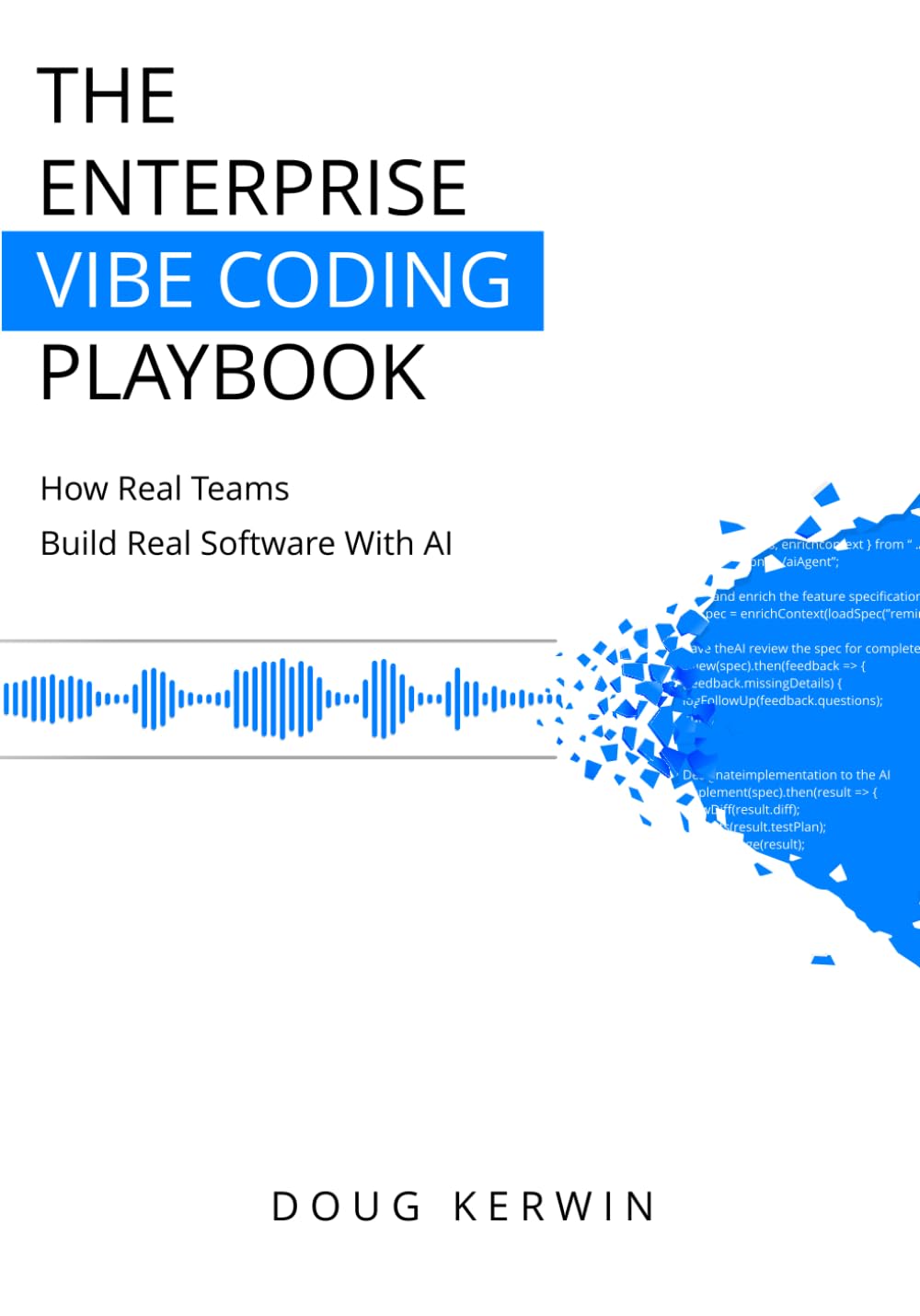 The Enterprise Vibe Coding Playbook: How Real Teams Build Real Software With AI
