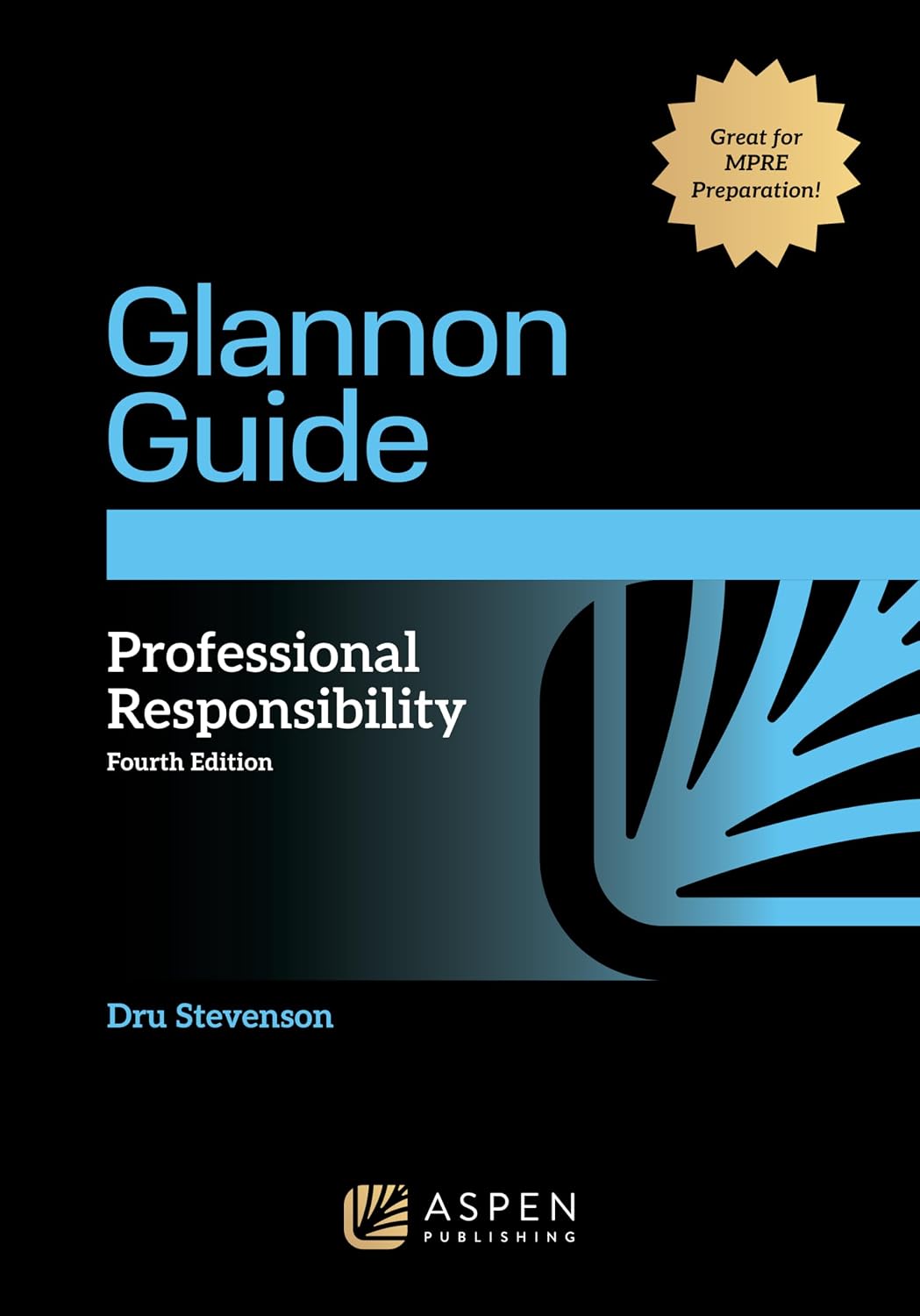 Glannon Guide to Professional Responsibility: Learning Professional Responsibility Through Multiple-Choice Questions and Analysis (Glannon Guides Series)