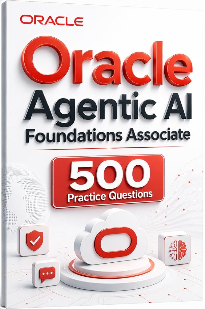 Oracle Agentic AI Foundations Associate - 500 Practice Questions: Oracle 1Z0-1157-26 Questions Detailed Answers' Explanations