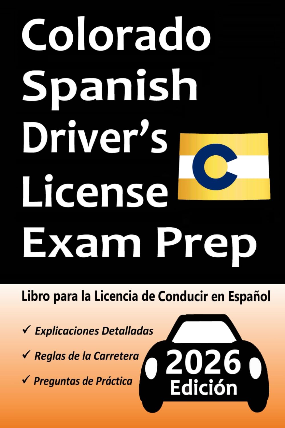 Libro para la Licencia de Conducir de Colorado en Español: 100 Preguntas de Práctica, Señales de Tránsito, Leyes de Tránsito, Prueba de Habilidades de Conducción, ¡y Más! (Spanish Edition)
