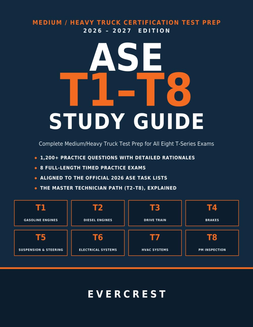 ASE T1–T8 Study Guide 2026–2027: Complete Medium/Heavy Truck Test Prep with 1,200+ Practice Questions, 8 Full-Length Exams, and Detailed Rationales, Aligned to the Official 2026 ASE Task Lists