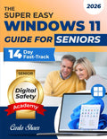 The Super Easy Windows 11 Guide for Seniors: Your Illustrated 14-Day Step-by-Step Program to Finally Use Windows 11 with Confidence—Master Everyday Tasks Quickly, Clearly, and Without Stress
