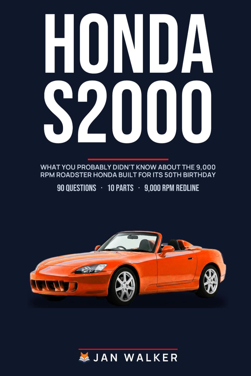 Honda S2000 Trivia & Fun Facts: What You Probably Didn't Know About the 9,000 RPM Roadster Honda Built for Its 50th Birthday (Trivia & Fun Facts: Cars & Trucks)