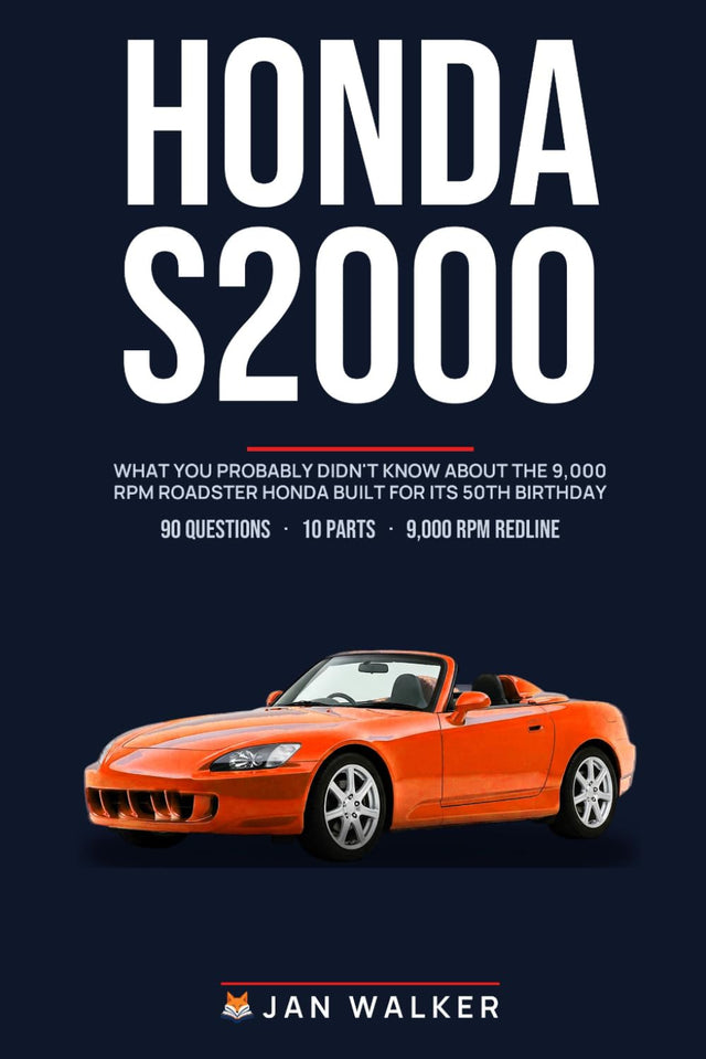 Honda S2000 Trivia & Fun Facts: What You Probably Didn't Know About the 9,000 RPM Roadster Honda Built for Its 50th Birthday (Trivia & Fun Facts: Cars & Trucks)