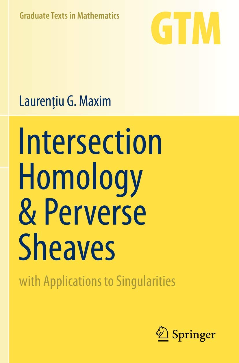 Intersection Homology & Perverse Sheaves: with Applications to Singularities (Graduate Texts in Mathematics, 281)