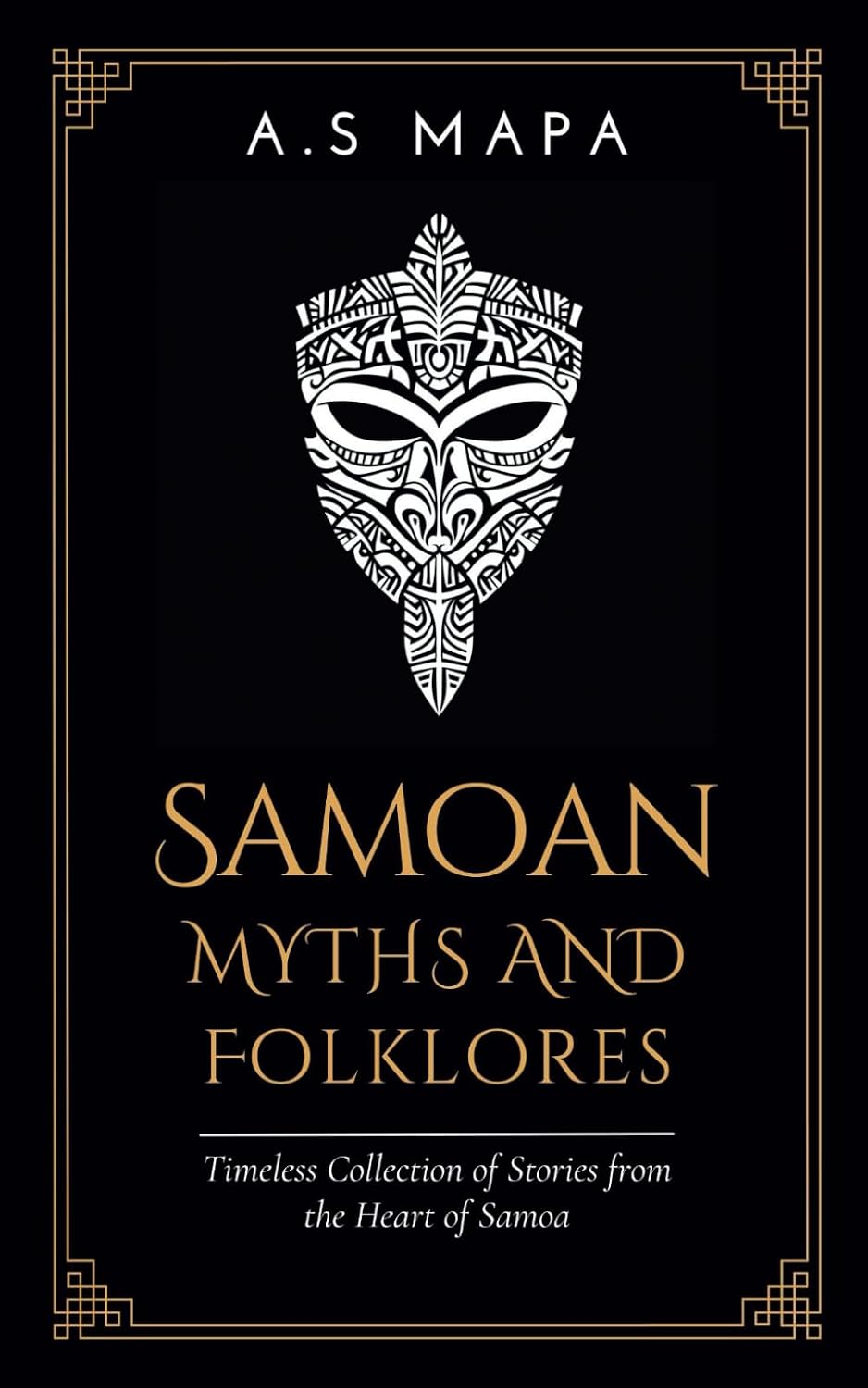 Samoan Myths and Folklores: Timeless Collection of Stories from the Heart of Samoa