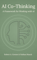 AI Co-Thinking: A Framework for Working with AI