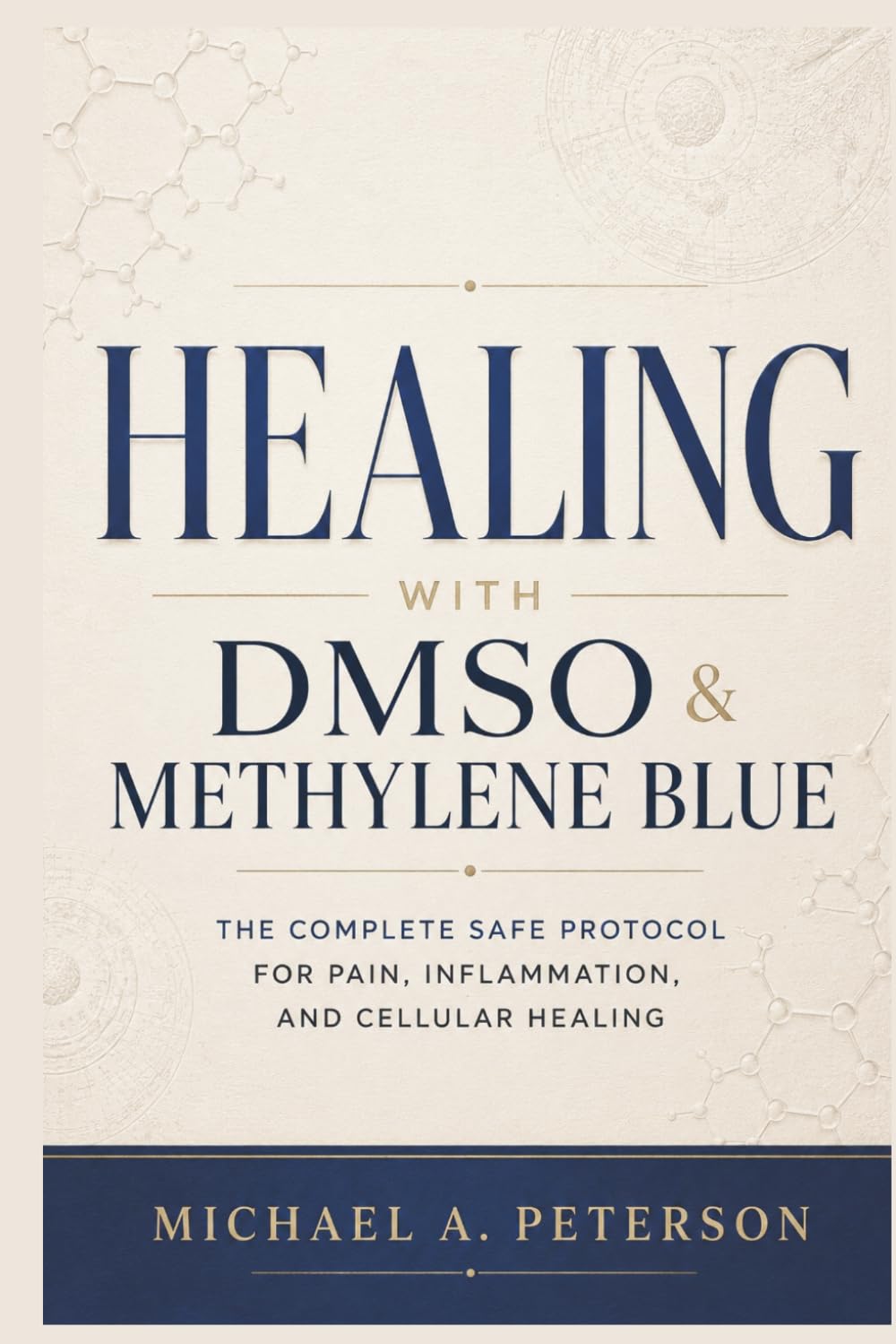 HEALING WITH DMSO & METHYLENE BLUE: The Complete Safe Protocol for Pain, Inflammation, and Cellular Healing