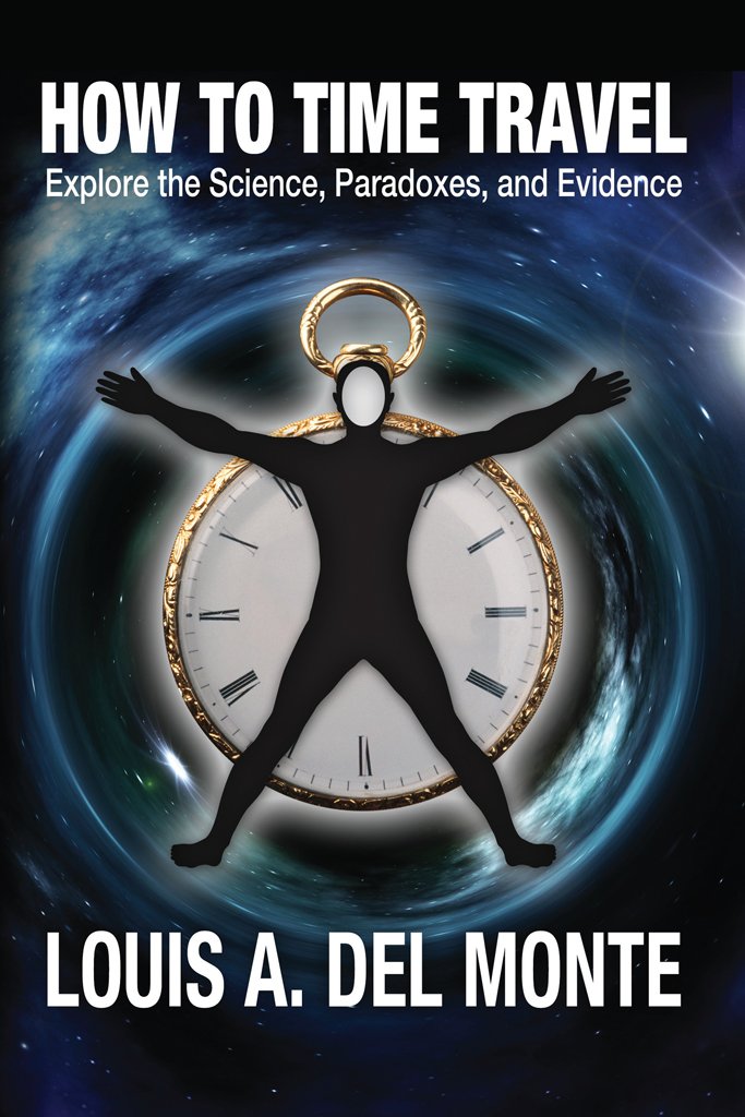 How to Time Travel: Explore the Science, Paradoxes, and Evidence