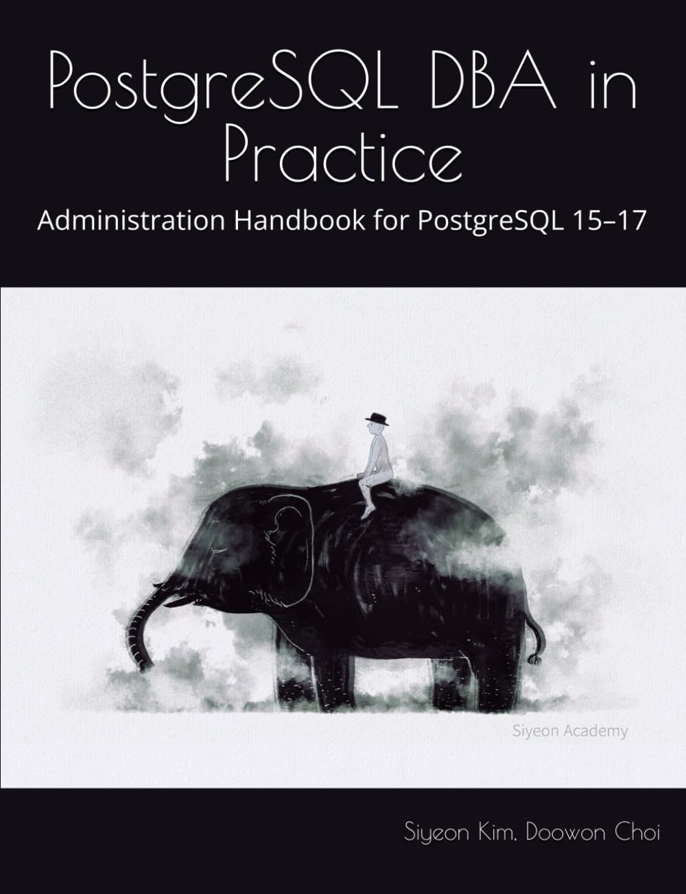 PostgreSQL DBA in Practice: Administration Handbook for PostgreSQL 15–17