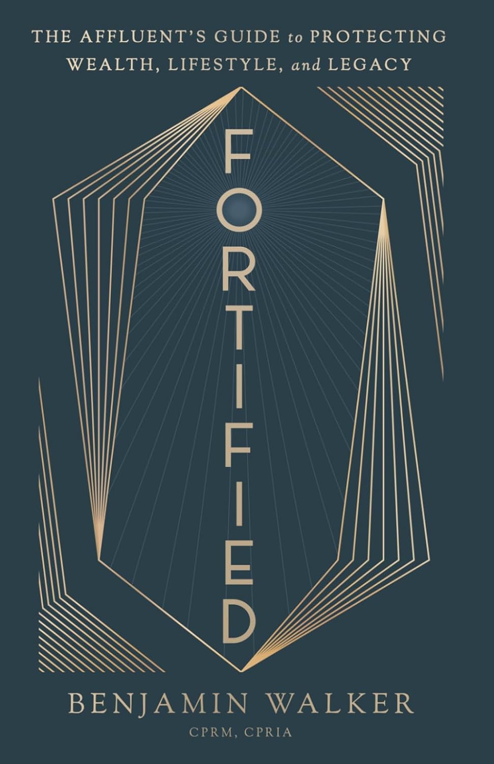 Fortified: The Affluent’s Guide to Protecting Wealth, Lifestyle, and Legacy