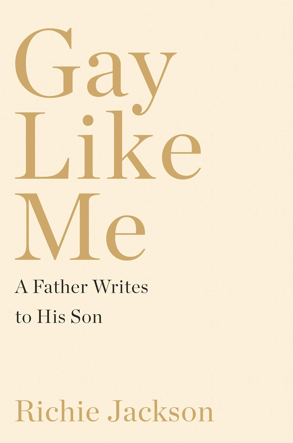 Gay Like Me: A Father Writes to His Son ― Broadway Producer Richie Jackson's Poignant LGBTQ+ Memoir on Gay Identity in America