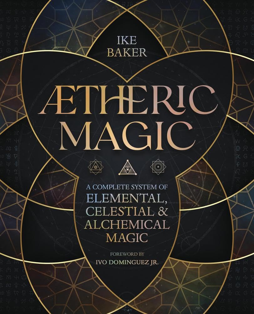 AEtheric Magic: A Complete System of Elemental, Celestial & Alchemical Magic