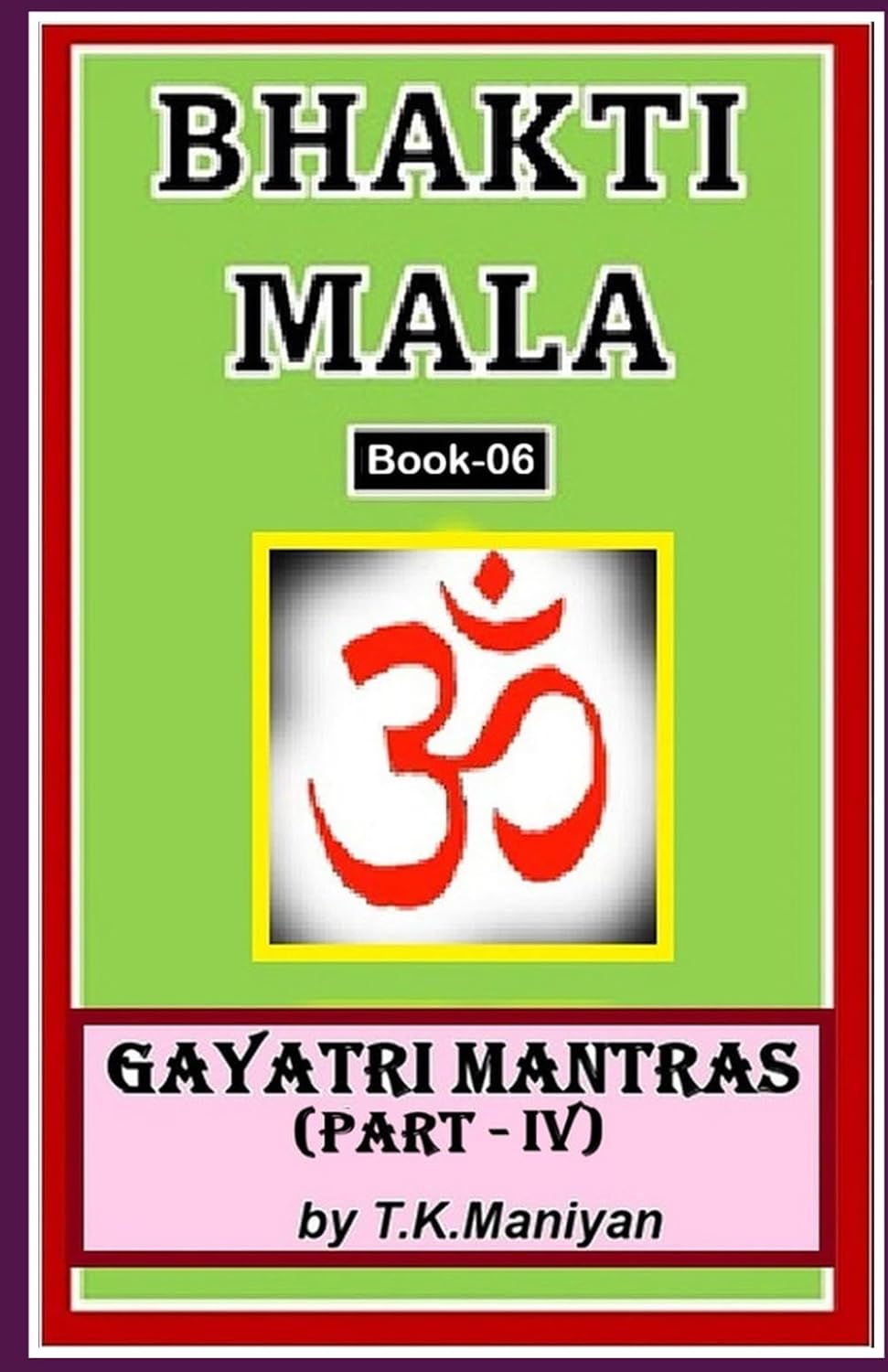 BHAKTI MALA: GAYATRI MANTRAS-PART-IV