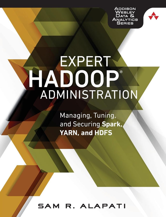 Expert Hadoop Administration: Managing, Tuning, and Securing Spark, YARN, and HDFS (Addison-Wesley Data & Analytics Series)