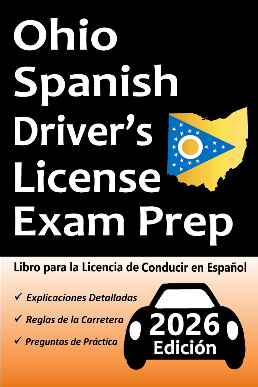 Libro para la Licencia de Conducir de Ohio en Español: 100 Preguntas de Práctica, Señales de Tránsito, Leyes de Tránsito, Prueba de Habilidades de Conducción, ¡y Más! (Spanish Edition)