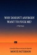 WDAWTFM: Why Doesn’t Anybody Want to Fuck Me?: A Pilgrimage