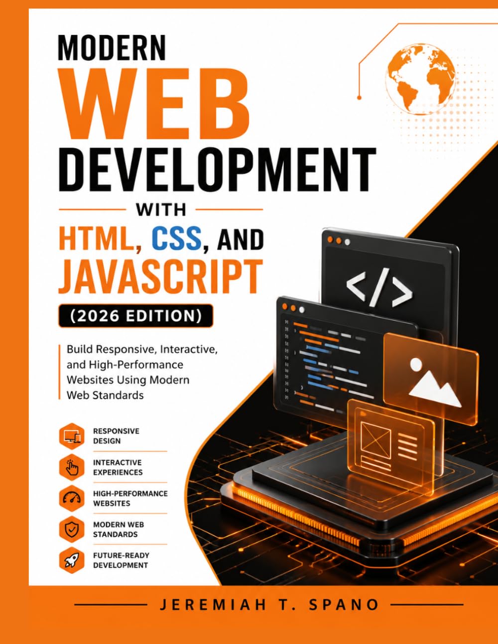 Modern Web Development with HTML, CSS, and JavaScript (2026 Edition): Build Responsive, Interactive, and High-Performance Websites Using Modern Web Standards (MasterWorks Technology Series)