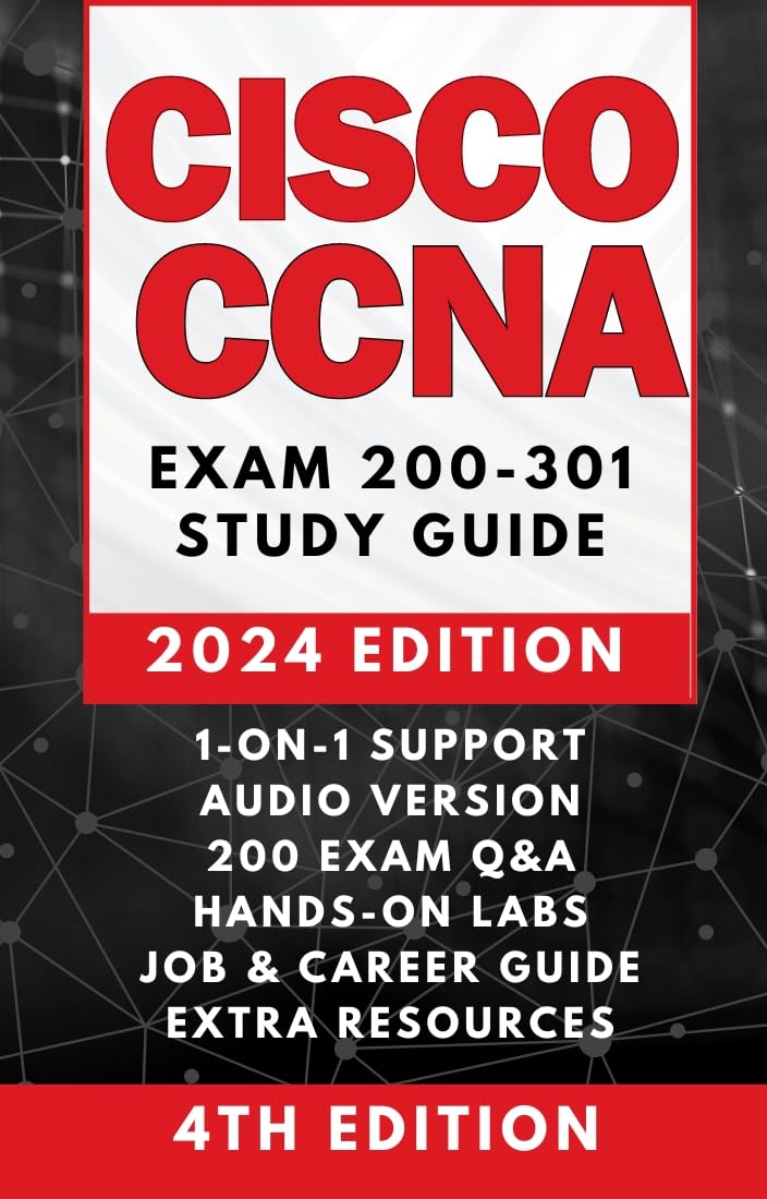 CISCO CCNA 200-301 COMPLETE STUDY GUIDE: The Only Guidebook You'll Ever Need | AUDIO VERSION, 1-ON-1 SUPPORT, 200+ PRACTICE TESTS, LABS SIMULATION, CASE STUDIES & REAL EXAMPLES, JOB and CAREER ADVICE