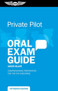 Private Pilot Oral Exam Guide: Comprehensive preparation for the FAA Checkride (Oral Exam Guide Series)