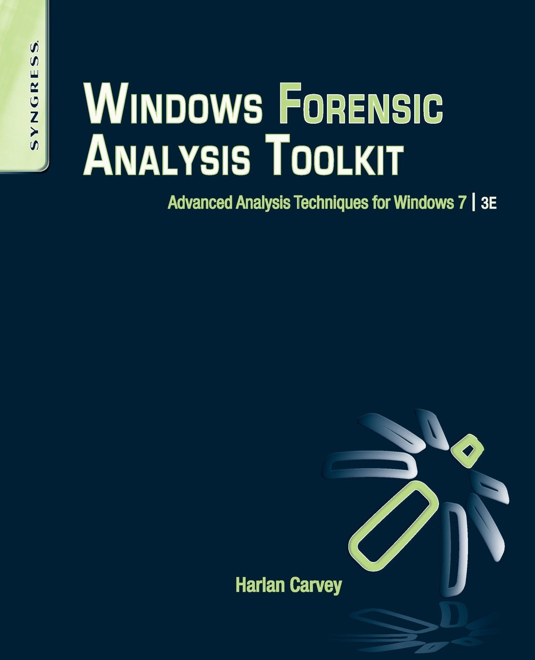 Windows Forensic Analysis Toolkit: Advanced Analysis Techniques for Windows 7