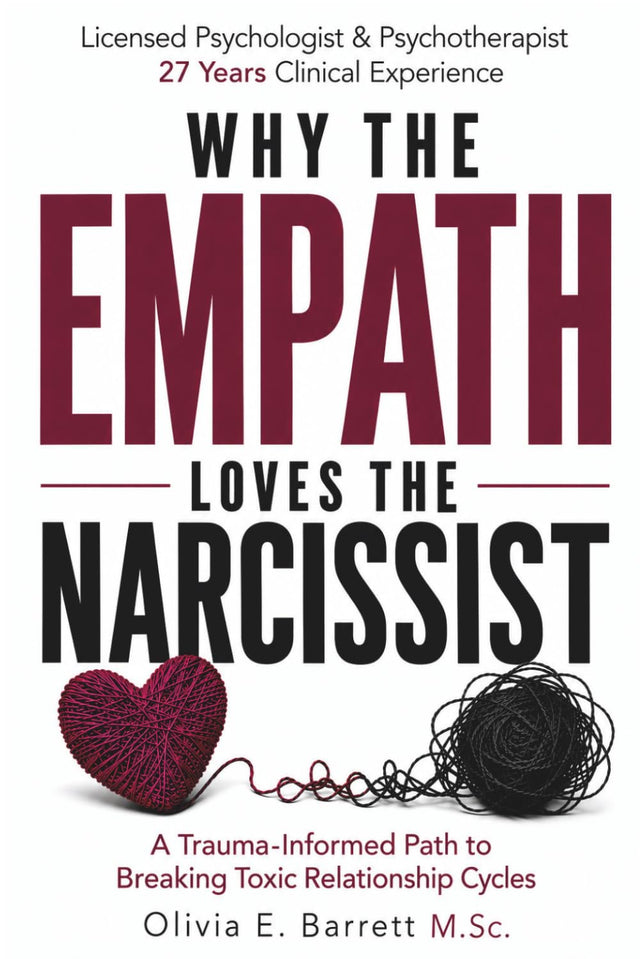 Why the Empath Loves the Narcissist: The Hidden Attachment Patterns That Keep You Stuck And The Trauma-Informed Path To Breaking Toxic Relationship Cycles (You Are Not Your Pattern)
