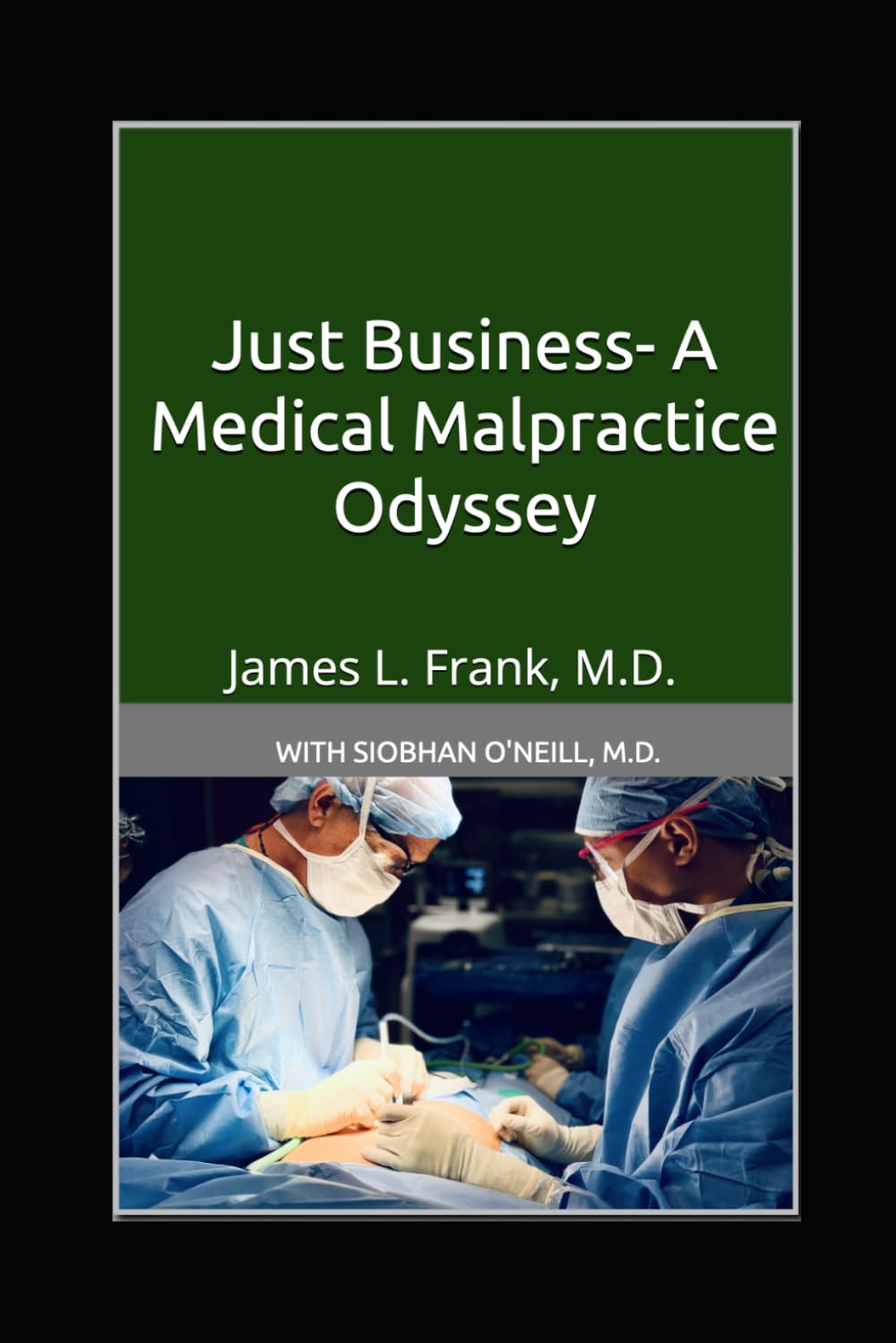 Just Business- A Medical Malpractice Odyssey