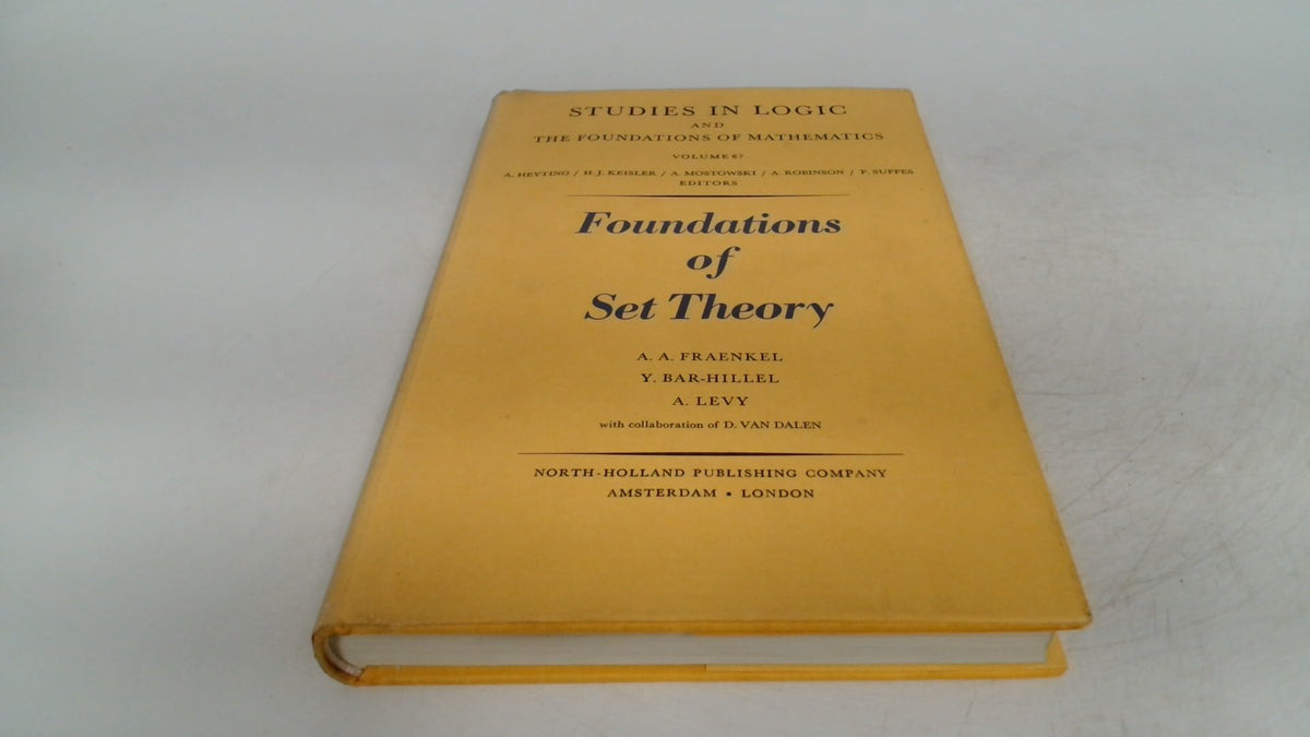 Foundations of Set Theory (Volume 67) (Studies in Logic and the Foundations of Mathematics, Volume 67)