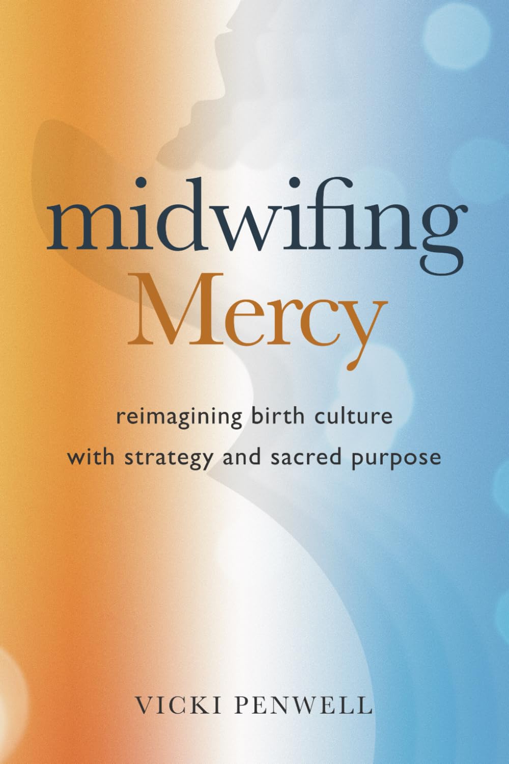Midwifing Mercy: Reimagining Birth Culture with Strategy and Sacred Purpose