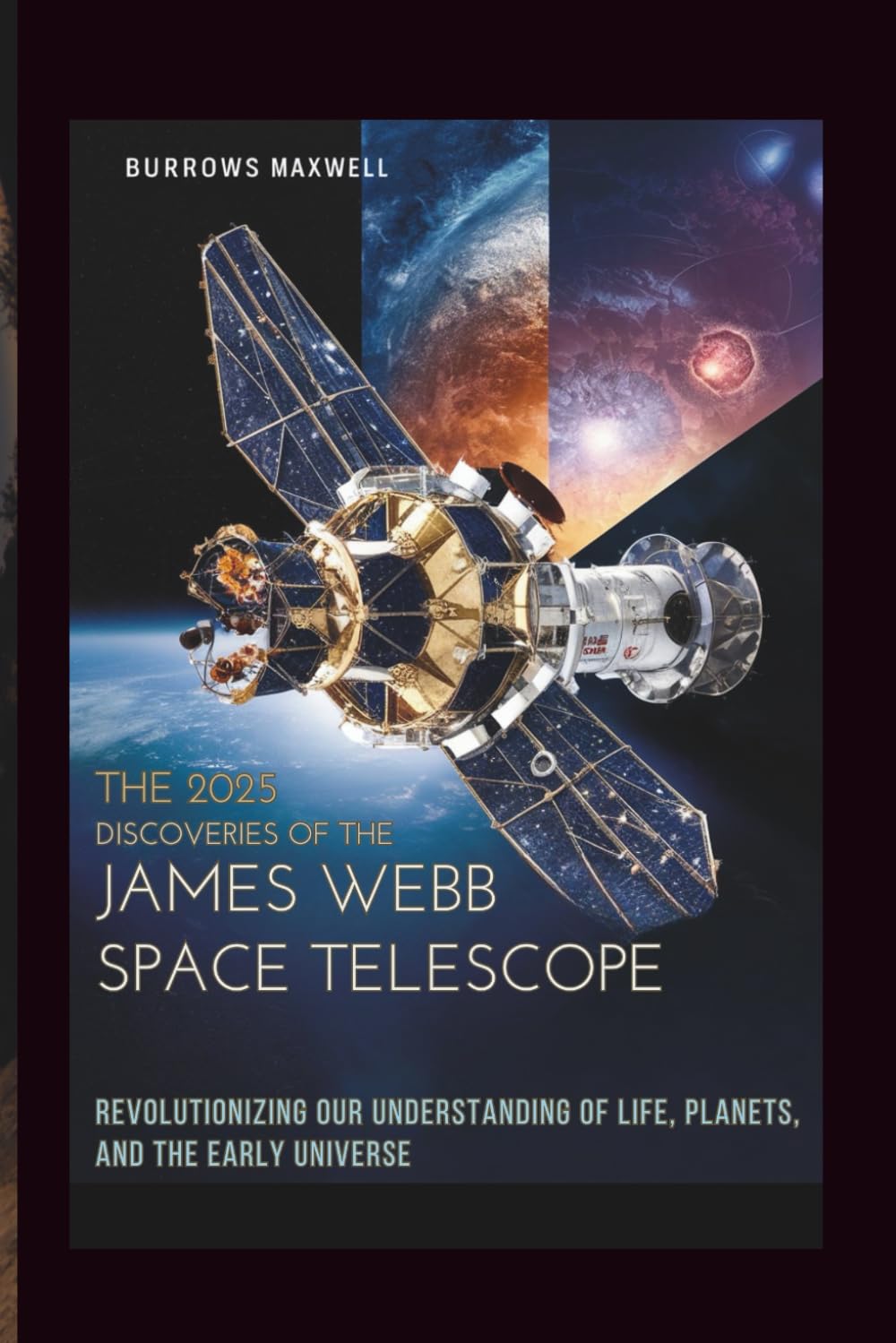 The 2025 Discoveries of the James Webb Space Telescope: Revolutionizing Our Understanding of Life, Planets, and the Early Universe