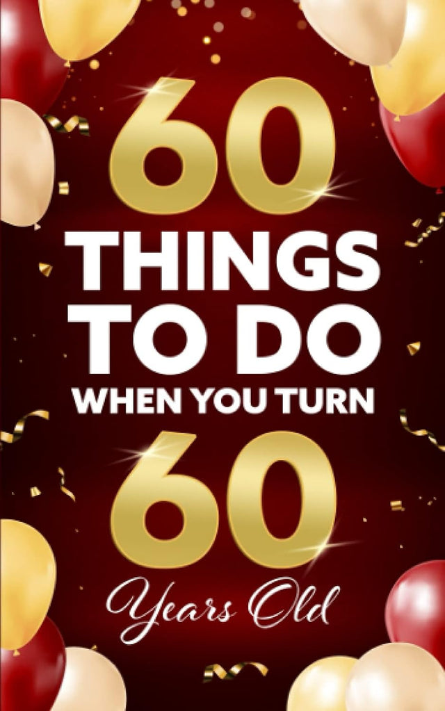 60 Things To Do When You Turn 60 Years Old