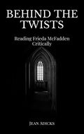 Behind the Twists: Reading Frieda McFadden Critically