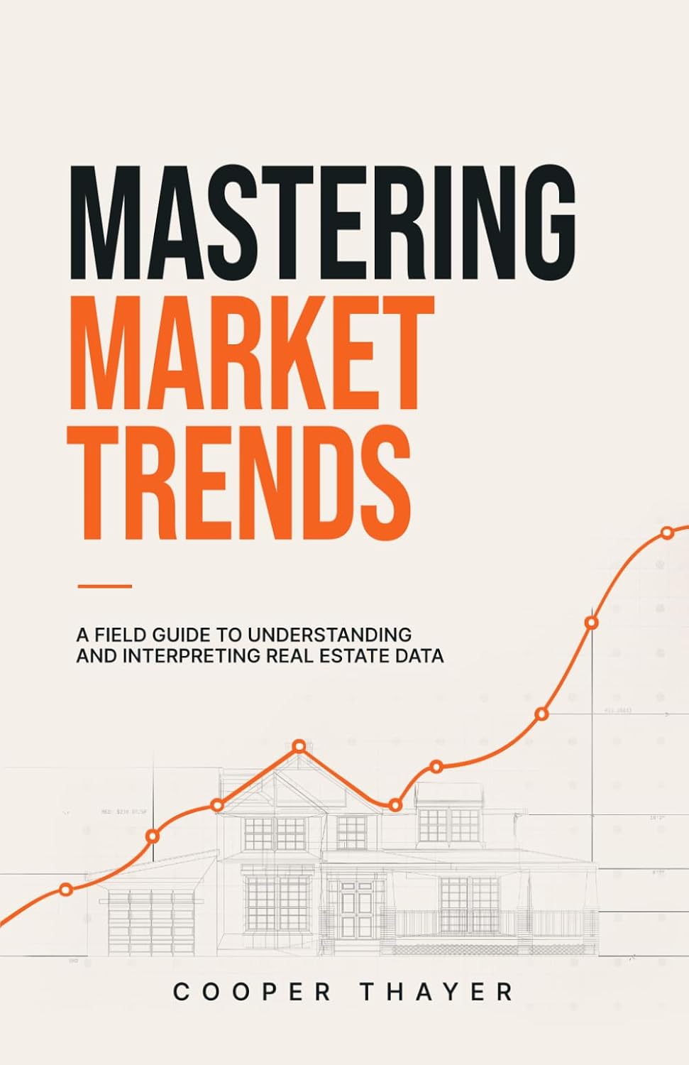Mastering Market Trends: A Field Guide to Understanding and Interpreting Real Estate Data