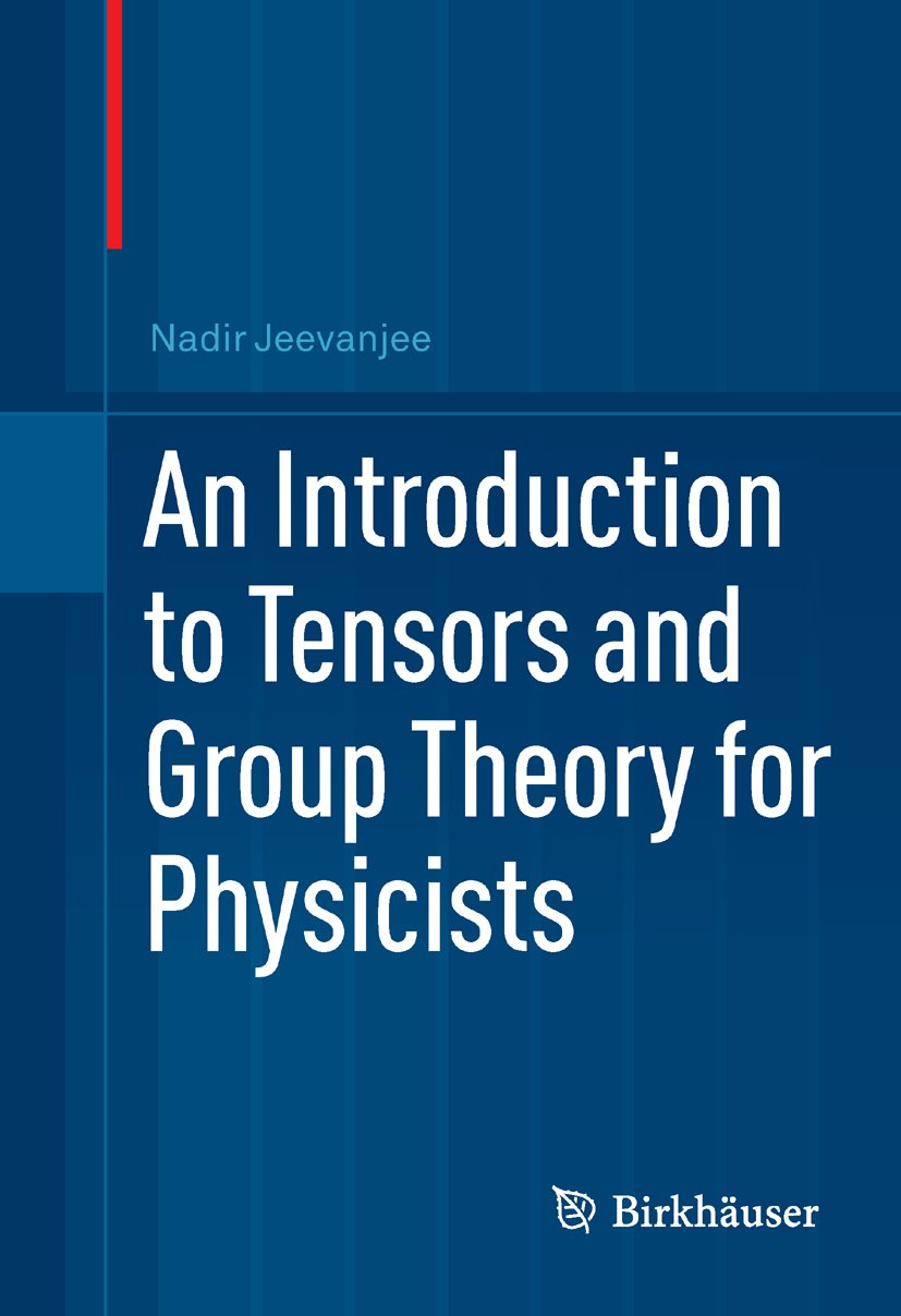 An Introduction to Tensors and Group Theory for Physicists (Mathematics and Statistics)