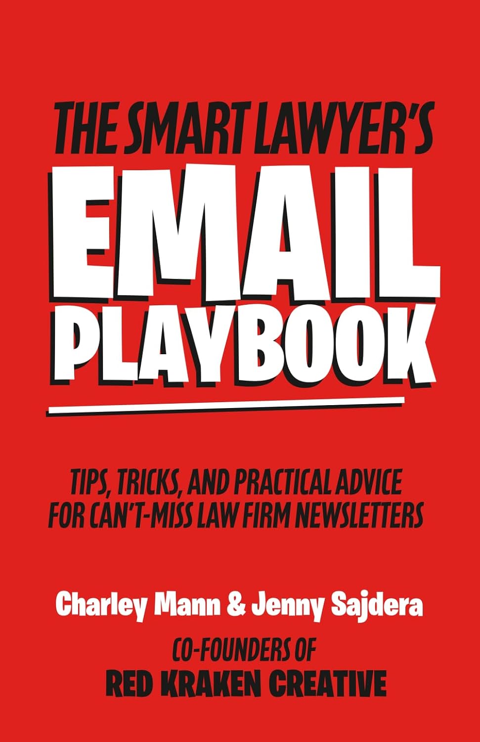 The Smart Lawyer's Email Playbook: Tips, Tricks, and Practical Advice for Can't-Miss Law Firm Newsletters