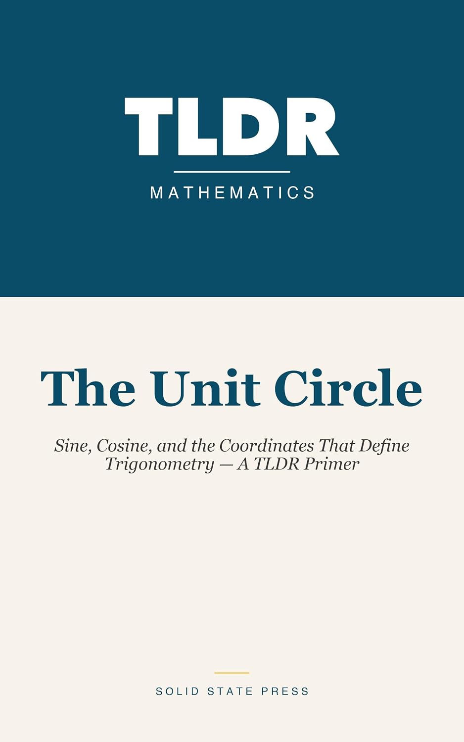 The Unit Circle: Sine, Cosine, and the Coordinates That Define Trigonometry — A TLDR Primer